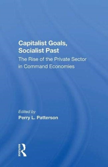 Book cover of: Capitalist Goals, Socialist Past. By: Perry L. Patterson