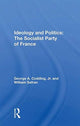 Book cover of: Ideology And Politics: The Socialist Party Of France