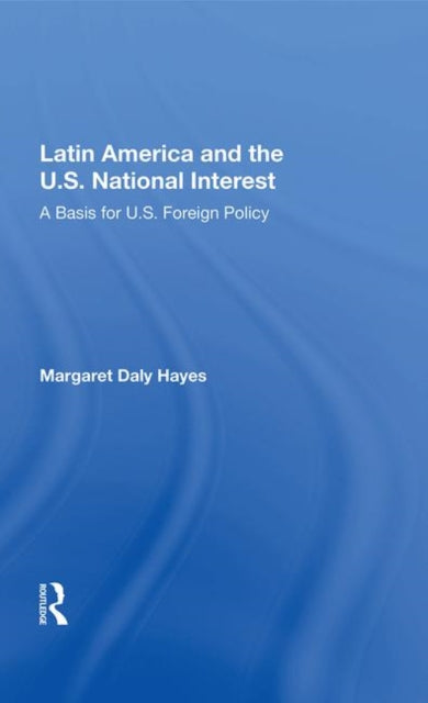 Book cover of: Latin America And The U.s. National Interest. By: Margaret Daly Hayes
