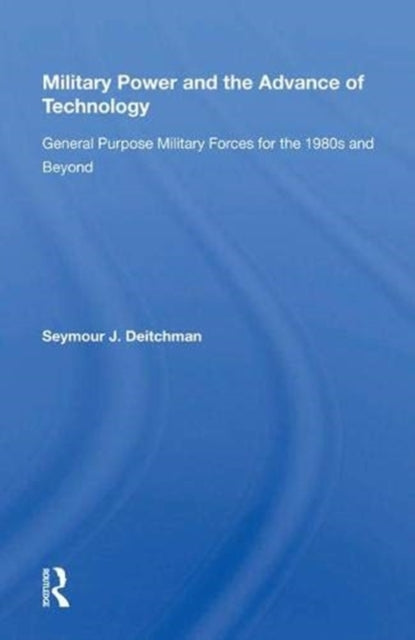 Book cover of: Military Power And The Advance Of Technology