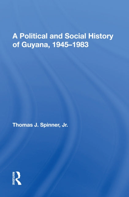 Book cover of: Political And Social History Of Guyana, 1945-1983. By: Thomas J. Spinner