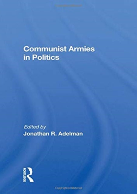 Book cover of: Communist Armies in Politics. By: Jonathan R. Adelman