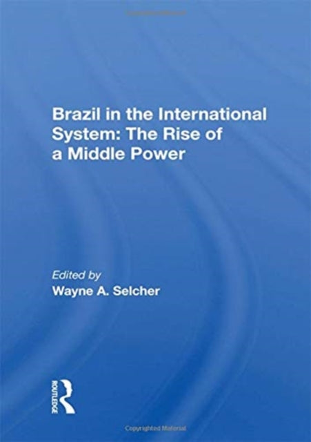 Book cover of: Brazil in the International System: The Rise of a Middle Power. By: Wayne A. Selcher