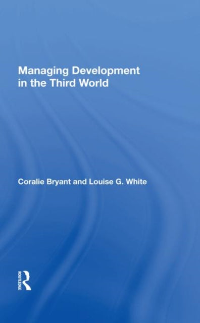 Book cover of: Managing Development In The Third World. By: Coralie Bryant
