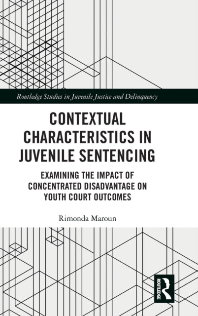 Book cover of: Contextual Characteristics in Juvenile Sentencing. By: Rimonda Maroun