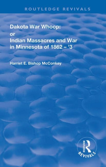 Book cover of: Dakota War-Whoop. By: Harriet E. Bishop