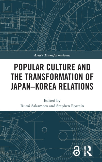 Book cover of: Popular Culture and the Transformation of Japan–Korea Relations. By: Stephen Epstein