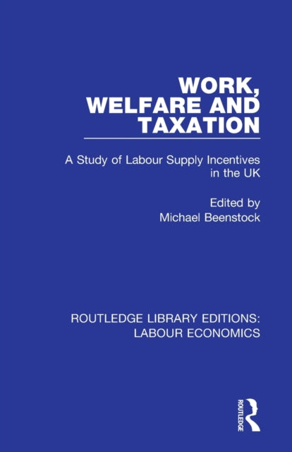 Book cover of: Work, Welfare and Taxation. By: Michael Beenstock