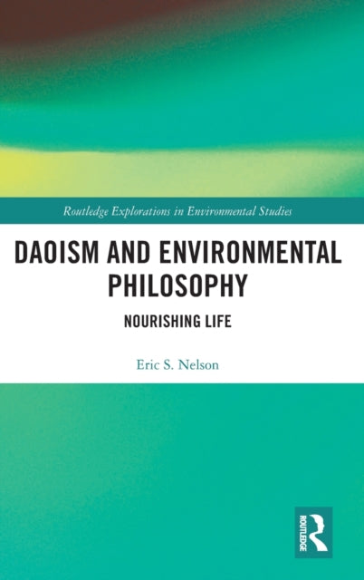 Book cover of: Daoism and Environmental Philosophy. By: Eric S. Nelson