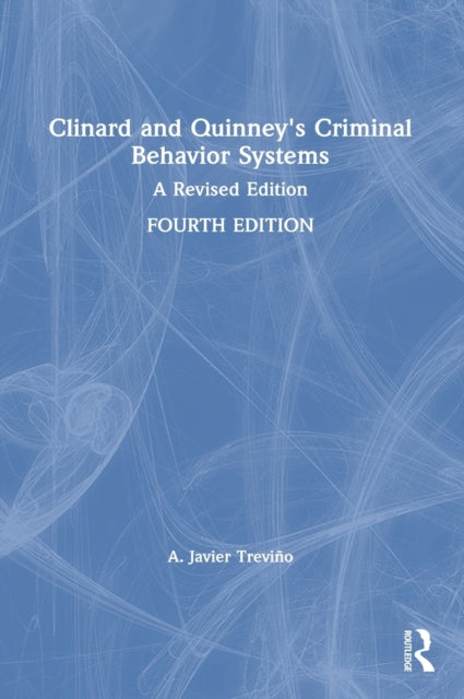 Book cover of: Clinard and Quinney's Criminal Behavior Systems. By: A. Javier Treviño