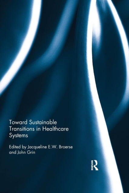 Book cover of: Toward Sustainable Transitions in Healthcare Systems. By: Jacqueline Broerse