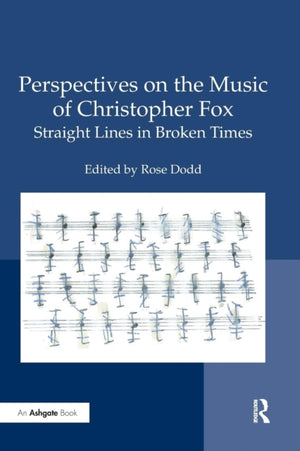 Perspectives on the Music of Christopher Fox