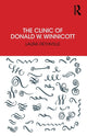 Book cover of: Clinic of Donald W. Winnicott. By: Laura Dethiville