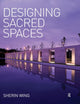 Book cover of: Designing Sacred Spaces. By: Sherin Wing