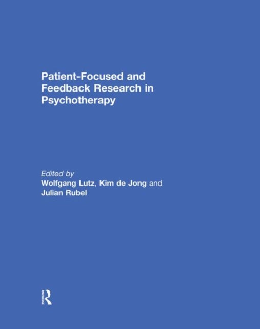 Book cover of: Patient-Focused and Feedback Research in Psychotherapy. By: Wolfgang Lutz