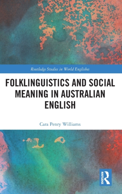 Book cover of: Folklinguistics and Social Meaning in Australian English. By: Cara Penry Williams