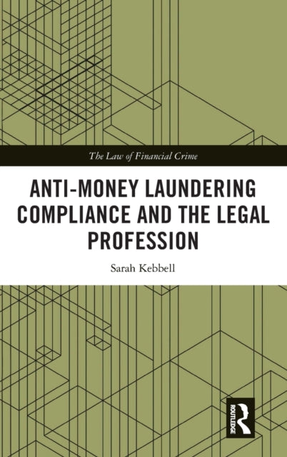 Book cover of: Anti-Money Laundering Compliance and the Legal Profession. By: Sarah Kebbell