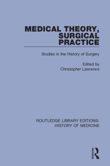 Book cover of: Medical Theory, Surgical Practice. By: Christopher Lawrence