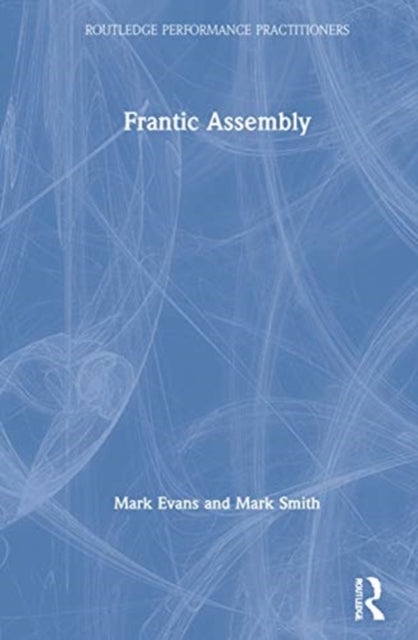 Book cover of: Frantic Assembly. By: Mark Evans