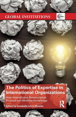 Politics of Expertise in International Organizations