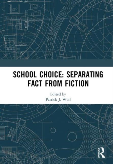 Book cover of: School Choice: Separating Fact from Fiction. By: Patrick J. Wolf