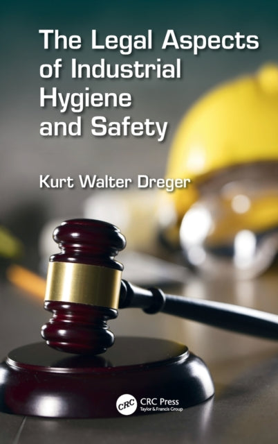 Book cover of: Legal Aspects of Industrial Hygiene and Safety. By: Kurt W. Dreger