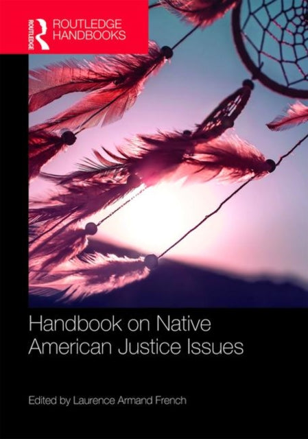 Book cover of: Routledge Handbook on Native American Justice Issues. By: Laurence Armand French