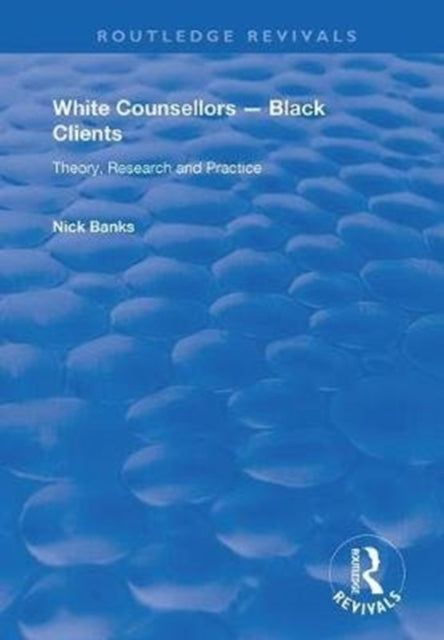 Book cover of: White Counsellors – Black Clients. By: Nick Banks