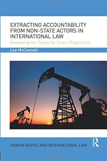 Book cover of: Extracting Accountability from Non-State Actors in International Law. By: Lee James McConnell