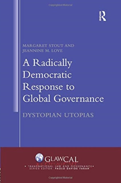Book cover of: Radically Democratic Response to Global Governance. By: Margaret Stout