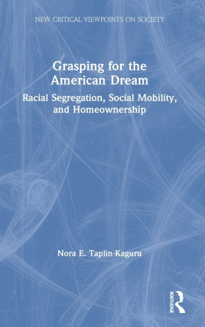 Book cover of: Grasping for the American Dream. By: Nora E. Taplin-Kaguru