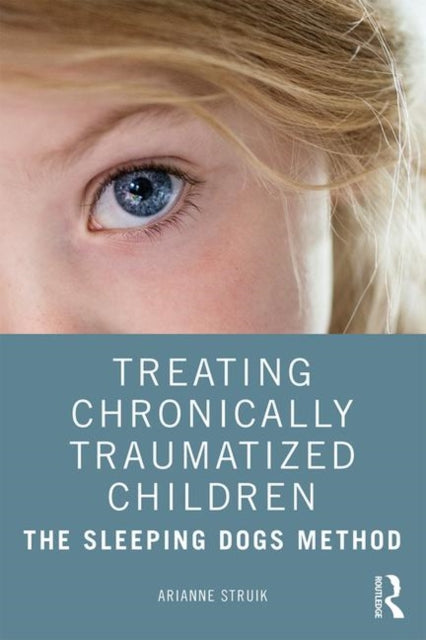 Book cover of: Treating Chronically Traumatized Children. By: Arianne Struik