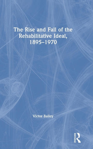 Rise and Fall of the Rehabilitative Ideal, 1895-1970
