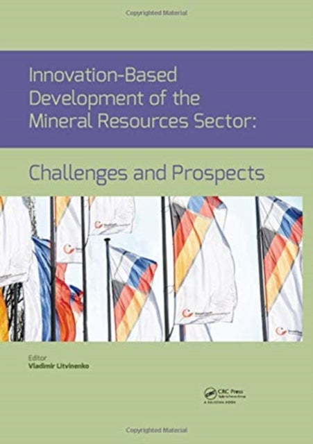 Book cover of: Innovation-Based Development of the Mineral Resources Sector: Challenges and Prospects. By: Vladimir Litvinenko