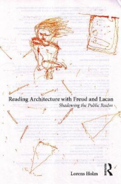 Book cover of: Reading Architecture with Freud and Lacan. By: Lorens Holm
