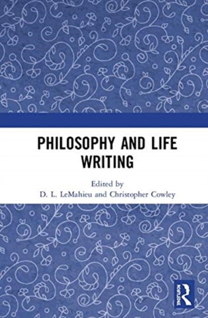 Book cover of: Philosophy and Life Writing. By: D. L. LeMahieu