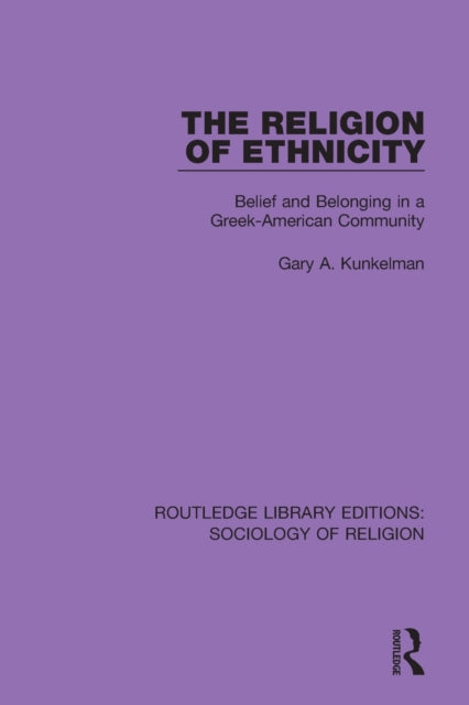 Book cover of: Religion of Ethnicity. By: Gary A. Kunkelman
