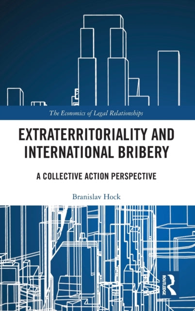 Book cover of: Extraterritoriality and International Bribery. By: Branislav Hock
