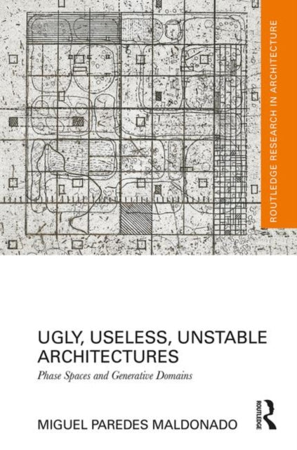 Book cover of: Ugly, Useless, Unstable Architectures. By: Miguel Paredes Maldonado