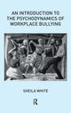 Book cover of: Introduction to the Psychodynamics of Workplace Bullying