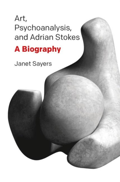 Book cover of: Art, Psychoanalysis, and Adrian Stokes
