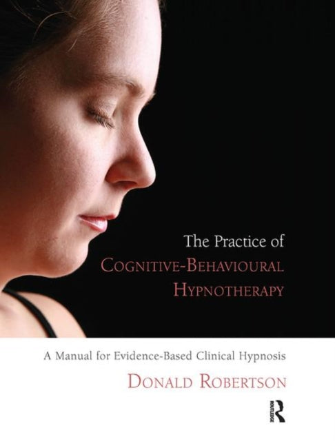 Book cover of: Practice of Cognitive-Behavioural Hypnotherapy
