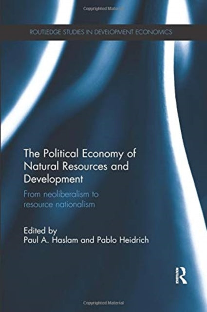 Book cover of: Political Economy of Natural Resources and Development. By: Paul A. Haslam