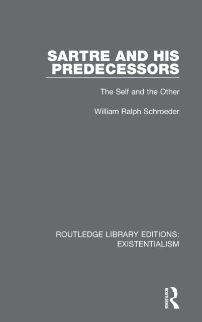 Book cover of: Sartre and his Predecessors. By: William Ralph Schroeder