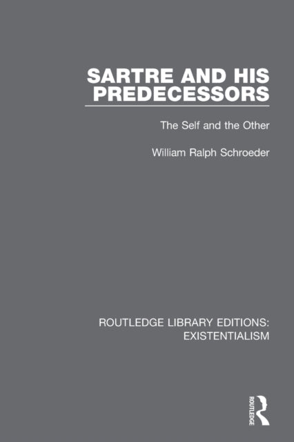 Book cover of: Sartre and his Predecessors. By: William Ralph Schroeder