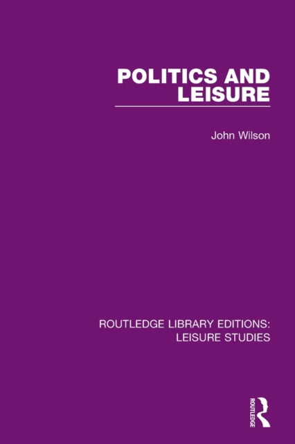 Book cover of: Politics and Leisure. By: John Wilson