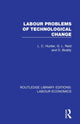 Book cover of: Labour Problems of Technological Change. By: L. C. Hunter