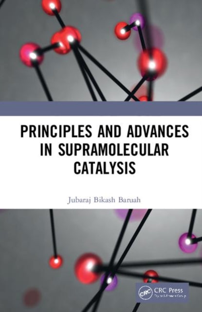 Book cover of: Principles and Advances in Supramolecular Catalysis. By: Jubaraj Bikash Baruah