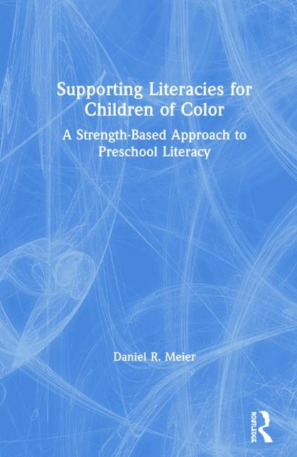 Book cover of: Supporting Literacies for Children of Color. By: Daniel R. Meier