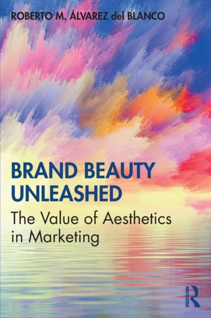 Book cover of: Brand Beauty Unleashed. By: Roberto M. Álvarez del Blanco
